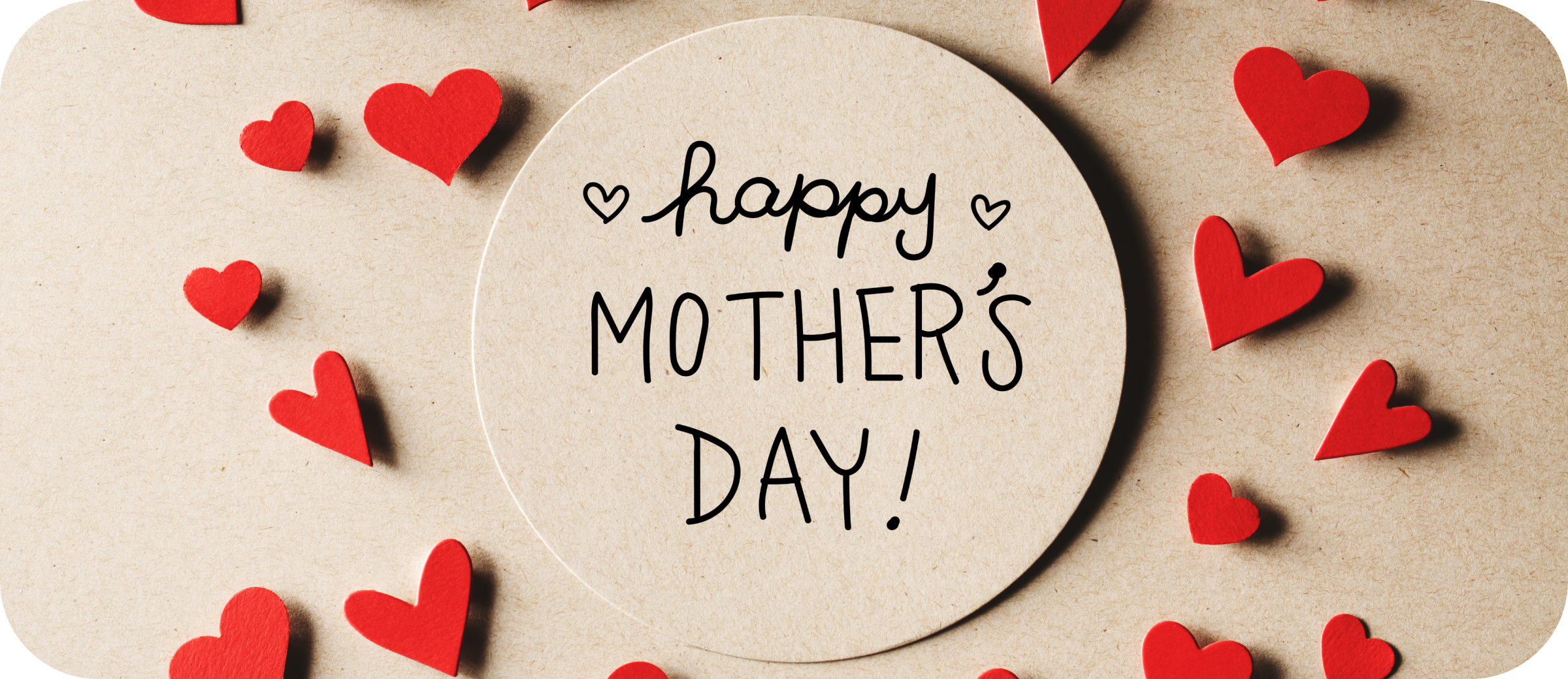 Celebrate Mother’s Day with us!